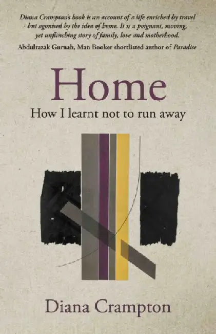 Home: how I learnt not to run away by Diana Crampton