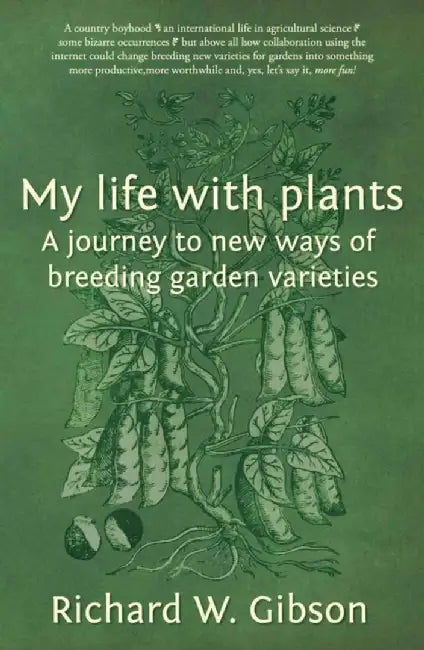 My Life with Plants by Richard W. Gibson