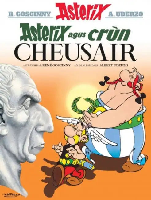 Asterix Agus Crun Cheusair (Asterix in Gaelic) by Rene Goscinny