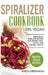 Spiralizer Cookbook: 100% Vegan: Energizing Spiralizer Recipes for Weight Loss, Detox, and Optimal Health by Karen Greenvang