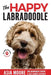 The Happy Labradoodle: The Complete Care, Training & Happiness Guide by Asia Moore