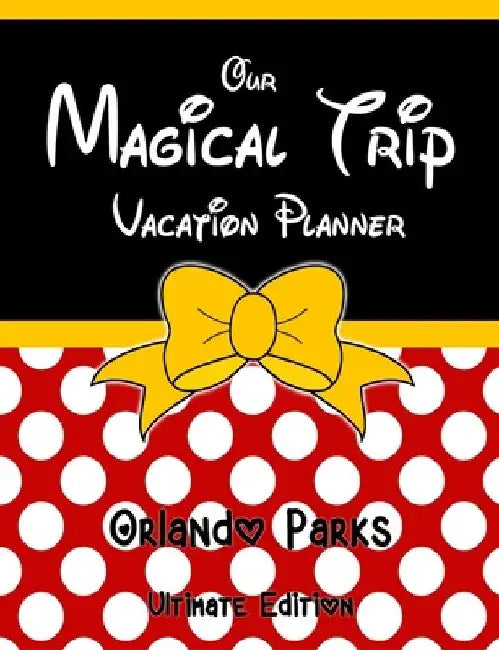 Our Magical Trip Vacation Planner Orlando Parks Ultimate Edition - Red Spotty by Magical Planner Co