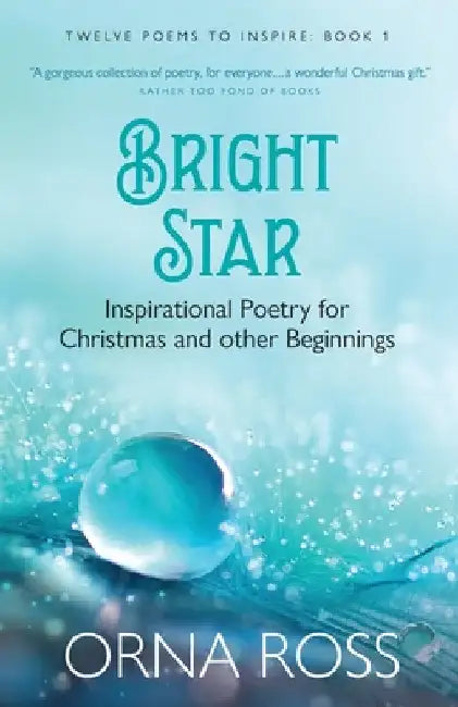 Bright Star: Inspirational Poetry for Christmas and Other Beginnings by Orna Ross
