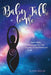 Baby Talk to Me: Spirit Baby Messages for the Journey to Motherhood by Alison Shaloe