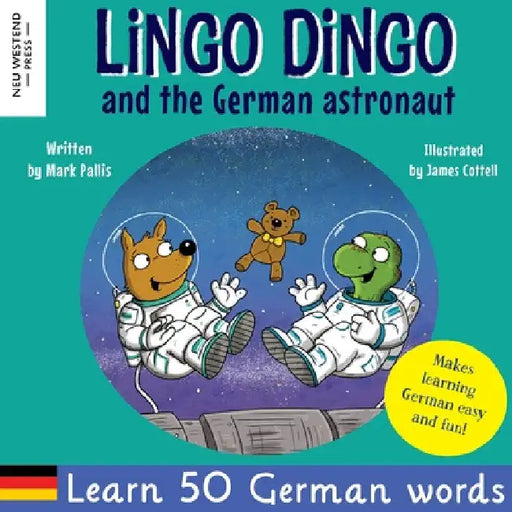 Lingo Dingo and the German astronaut: Heartwarming and fun English German kids book to learn German for kids (learning German for children; bilingual by Mark Pallis