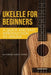 Ukelele for Beginners: A Quick and Easy Introduction to Ukelele by Music Studio Academy