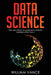 Data Science: Tips and Tricks to Learn Data Science Theories Effectively by William Vance