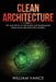 Clean Architecture: Tips and Tricks to Software and Programming Using Clean Architecture Theories by William Vance