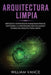 Arquitectura limpia: Métodos y estrategias avanzadas para el software y la programación utilizando teorías de arquitectura limpia by William Vance