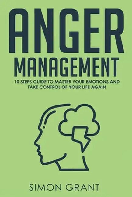 Anger Management: Strategies to Master Your Anger and Stress in 3 weeks by Simon Grant