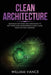 Clean Architecture: Advanced Methods and Strategies to Software and Programming using Clean Architecture Theories by William Vance