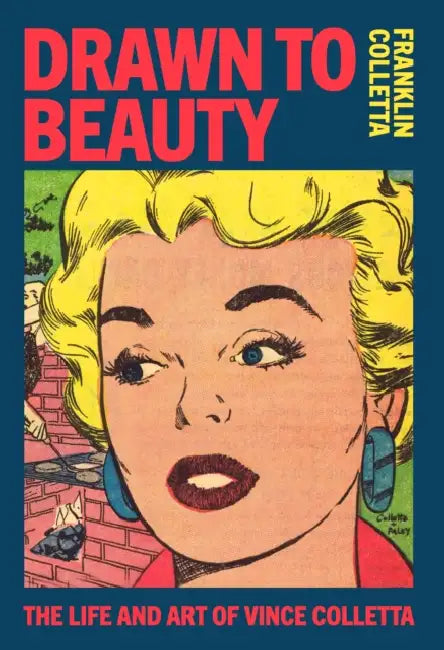 Drawn to Beauty: The Life and Art of Vincent Colletta by Franklin Colletta