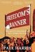 Freedom's Banner: How peaceful demonstrations have changed the world by Paul Harris