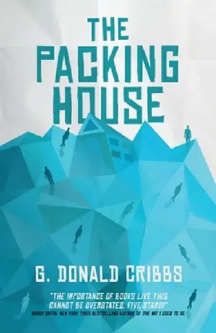 The Packing House by G. Donald Cribbs
