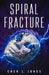 Spiral Fracture by Cher L. Jones