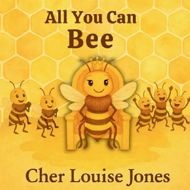 All You Can Bee by Cher Louise Jones