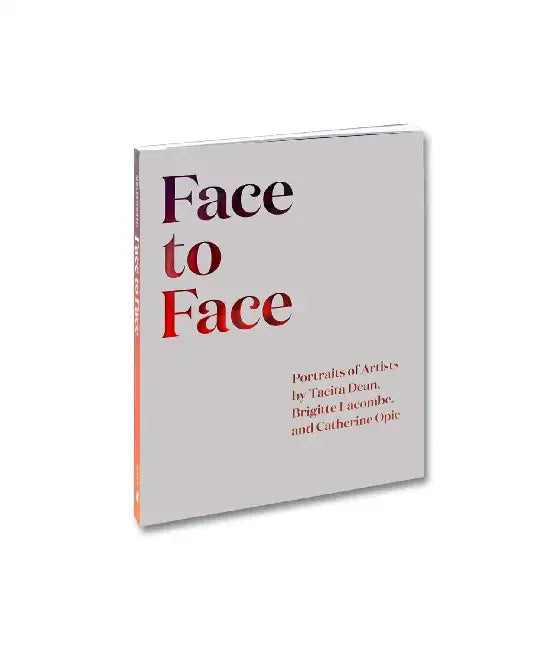 Face To Face Portraits Of Artists By Tacita Dean Brigitte Lacombe And Catherine Opie