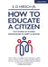 How To Educate A Citizen by E. D. Hirsch