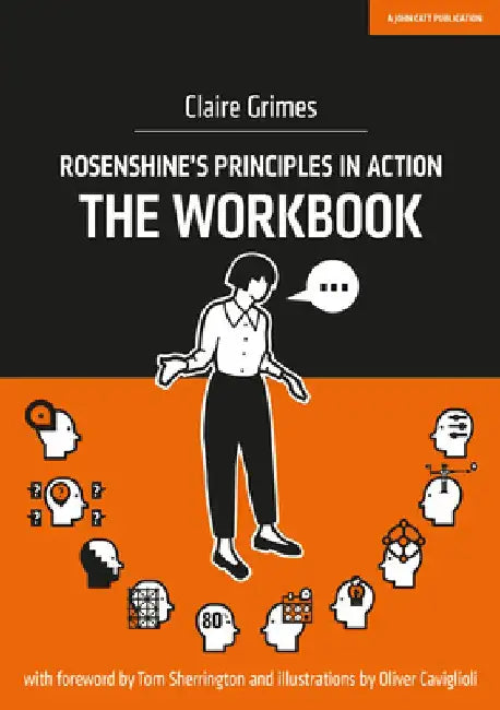 Rosenshine's Principles in Action: The Workbook by Claire Grimes