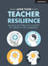 Teacher Resilience: Managing Stress and Anxiety to Thrive in the Classroom by Jamie Thom