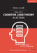 Swellerâ (Tm)S Cognitive Load Theory in Action by Oliver Lovell