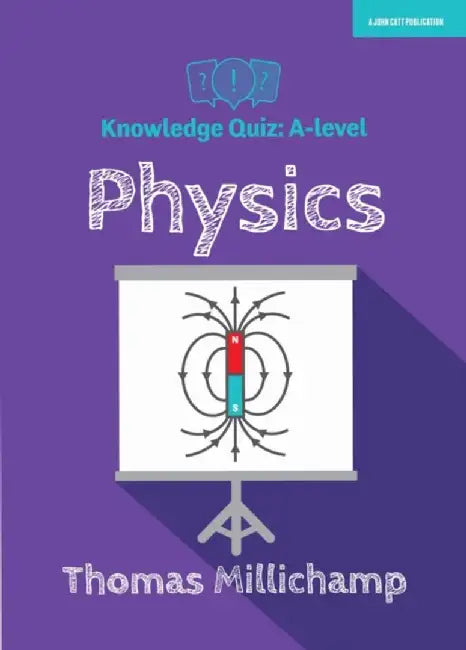 Knowledge Quiz: A-level Physics by Thomas Millichamp