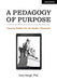 A Pedagogy of Purpose: Classical Wisdom for the Modern Classroom by Dr Gary Keogh