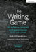 The Writing Game: 50 Evidence-Informed Writing Activities for GCSE and A Level by Robin Hardman