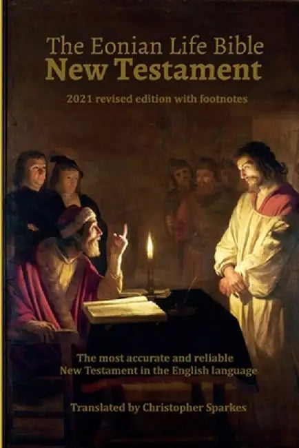 The Eonian Life Bible New Testament by Christopher Speakes