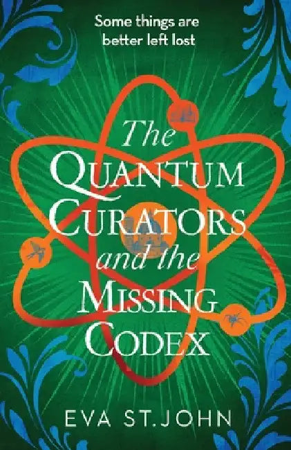 The Quantum Curators and the Missing Codex by Eva St John