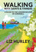 Walking with Saints and Tinners. Walking the Saints Way and other routes. by Liz Hurley