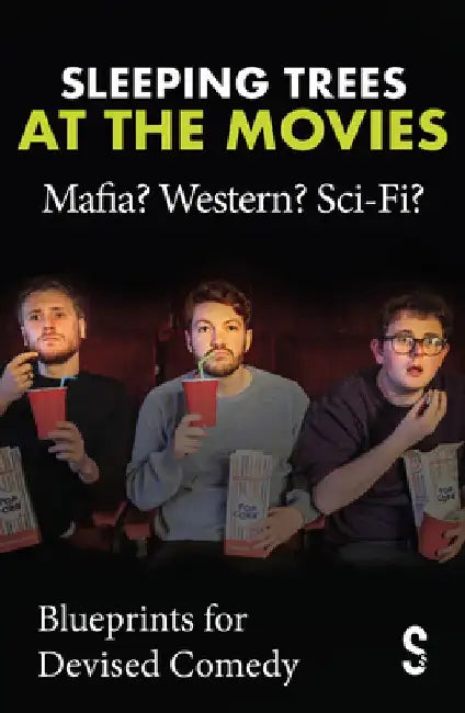 Sleeping Trees at the Movies: Mafia? Western? Sci-Fi?: Blueprints for Devised Comedy by Sleeping Trees