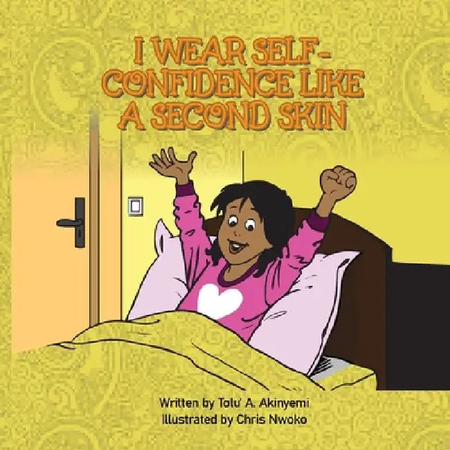 I Wear Self-Confidence Like a Second Skin by Tolu' a. Akinyemi