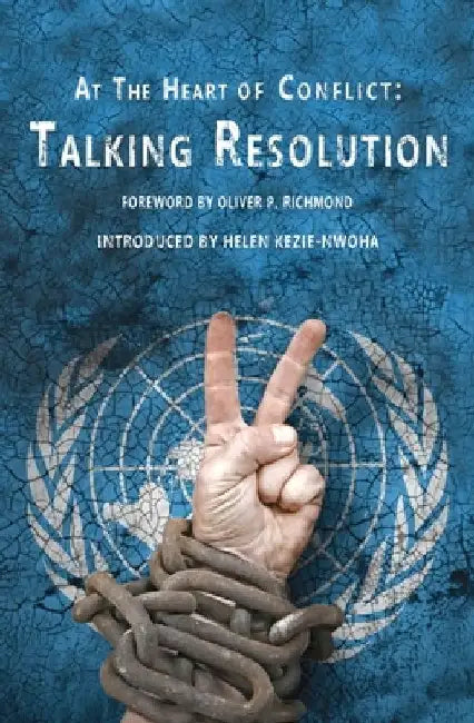 At the Heart of Conflict - Talking Resolution by Oliver P. Richmond