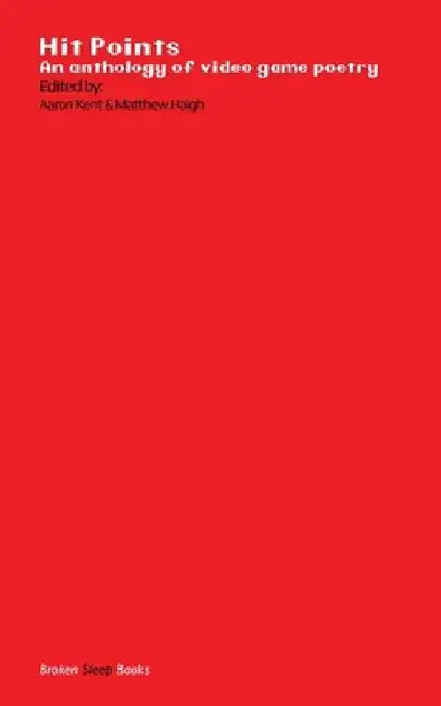 Hit Points Red: An anthology of video game poetry by Aaron Kent