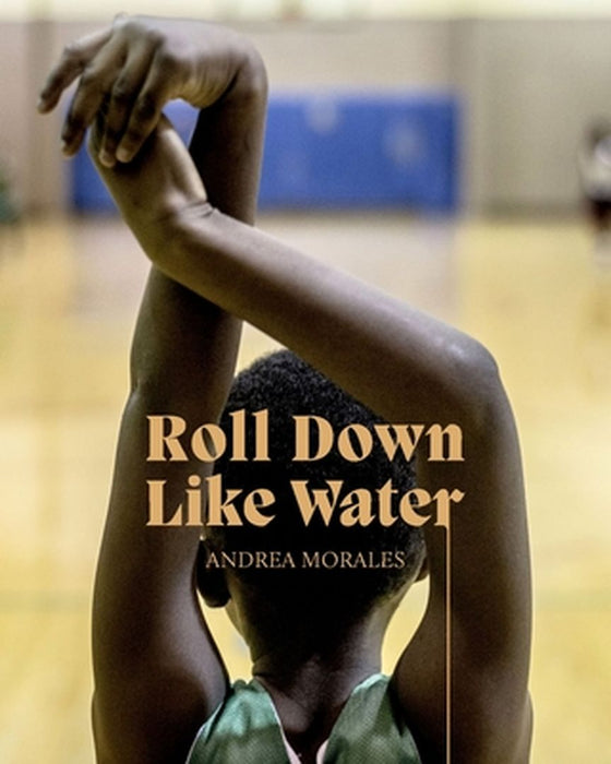 Andrea Morales: Roll Down Like Water by Rosamund Garrett