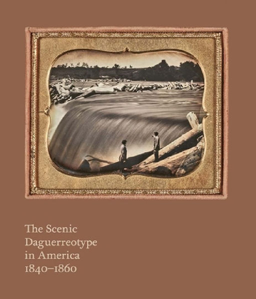 The Scenic Daguerreotype in America 1840-1860 by Allen Phillips