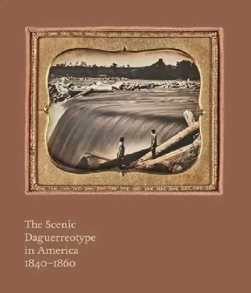 The Scenic Daguerreotype in America 1840-1860 by Allen Phillips