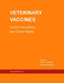 Veterinary Vaccines: Current Innovations and Future Trends by Laurel J. Gershwin