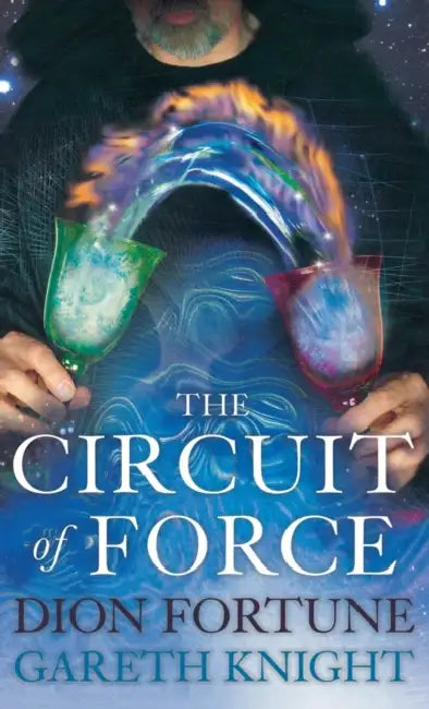 The Circuit of Force by Gareth Knight, Dion Fortune