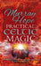 Practical Celtic Magic: A working guide to the magical traditions of the Celtic races by Murry Hope