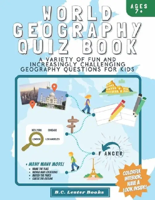 World Geography Quiz Book: A variety of fun and increasingly challenging geography questions for kids: A great geography gift for children. by B. C. Lester Books