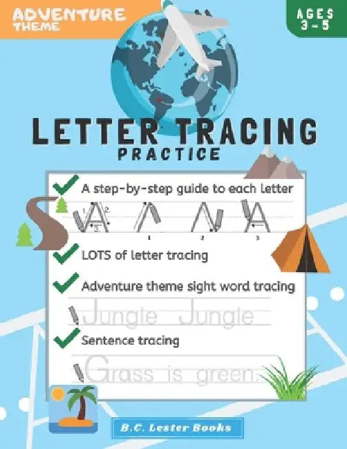 Adventure Theme Letter Tracing Practice: Handwriting Practice On Letters And Sight Words: Geography Theme Workbook for kindergarten, preschoolers and by B. C. Lester Books