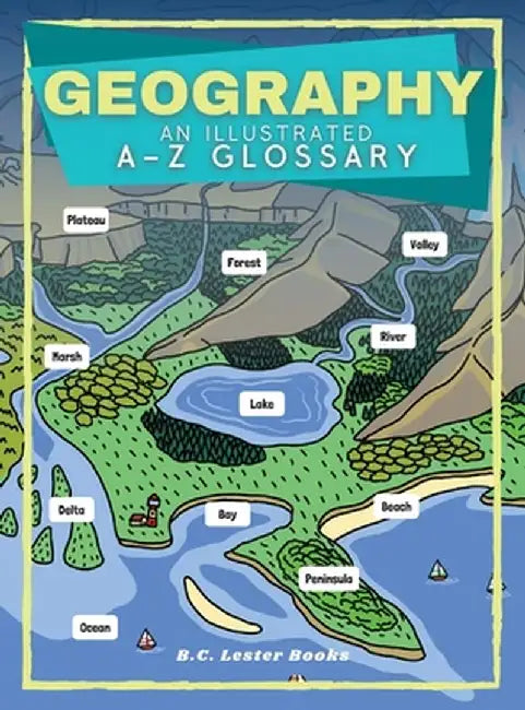 Geography: An Illustrated A-Z Glossary by B. C. Lester Books