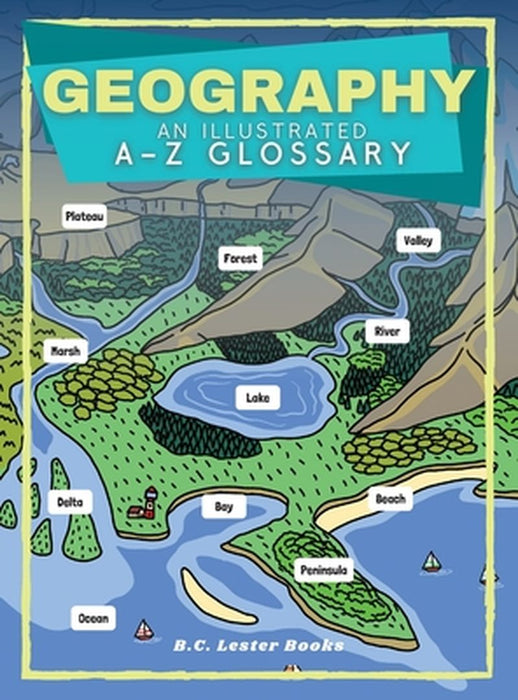 Geography: An Illustrated A-Z Glossary by B. C. Lester Books