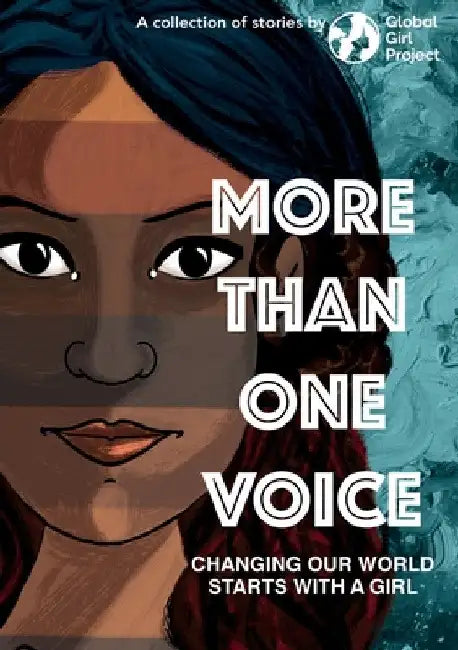 More Than One Voice: Changing our world starts with a girl by Global Girl Project