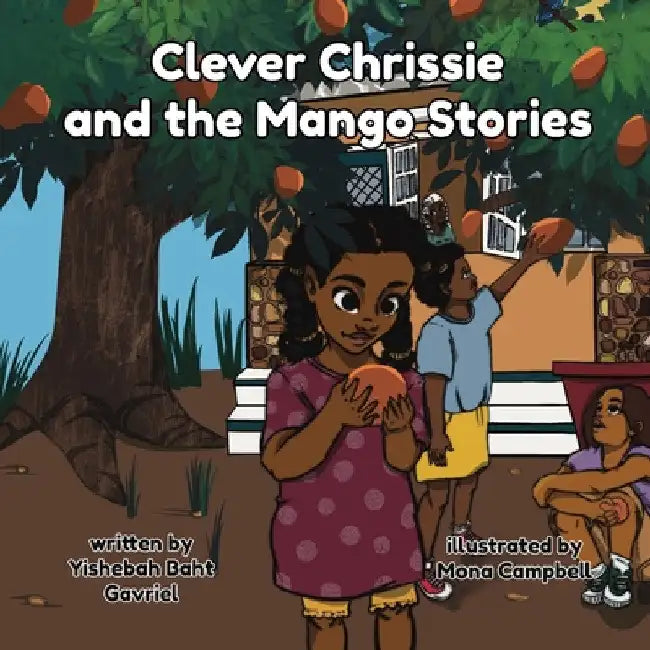 Clever Chrissie and the Mango Stories by Yishebah Baht Gavriel