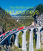 The World's Great Rail Journeys: 50 of the Most Spectacular, Luxurious, Unusual and Exhilarating Routes Across the Globe by Brian Solomon