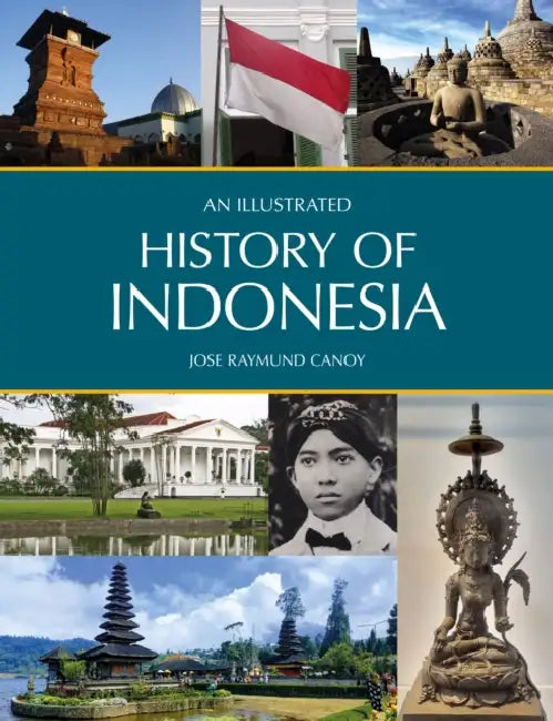 An Illustrated History of Indonesia by Jose Raymund Canoy