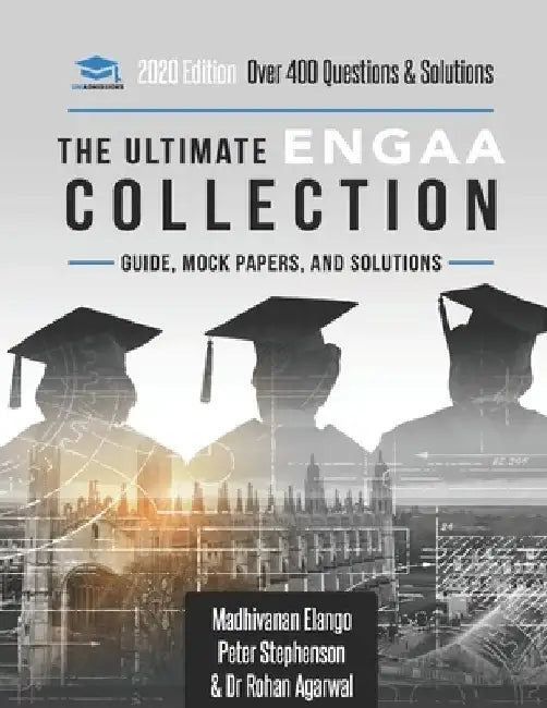 The Ultimate ENGAA Collection: Engineering Admissions Assessment Collection. Updated with the latest specification, 300+ practice questions and past by Peter Stephenson